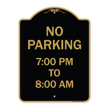 Signmission Designer Series No Parking 7-00 Pm to 8-00 Am, Black & Gold Aluminum Sign, 18" x 24", BG-1824-23601 A-DES-BG-1824-23601